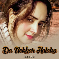 Da Nokhar Halaka - Nadia gul