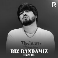Biz bandamiz - Uzmir