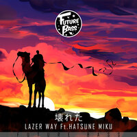 Kowareta - Lazer Way & Hatsune Miku