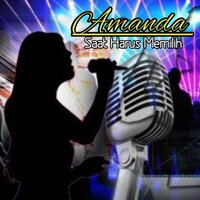 Saat Harus Memilih - Amanda