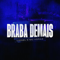 Braba Demais - Explode Nova Era & Lionel & Mc Voraz