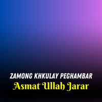 Zamong Khkulay Peghambar - Asmat Ullah Jarar