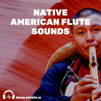 Native American Flute Sounds, Pt. 36 - Brain Sounds AI
