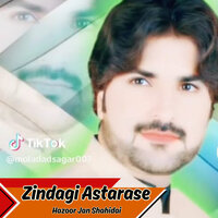 Zindagi Astarase - Hazoor Jan Shahidai