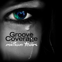 Million Tears - Groove Coverage & Martin Van Lectro