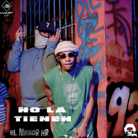 No la Tienen - El Menor Hr