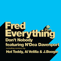 Don´t Nobody - Fred Everything & N'Dea Davenport & Hot Toddy