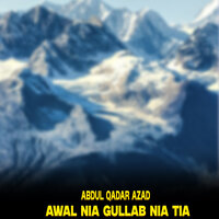 Awal Nia Gullab Nia Tia - Abdul Qadar Azad