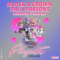 Whenever U Need Me - Block & Crown & Paul Parsons