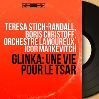Une vie pour le tsar, Act I: Scène. "Chto gadat' o svadbe" - Chorale. "Volya volnaya volnam" (Ivan Susanin, Antonida, Chœur) - Igor Markevitch & Teresa Stich-Randall & Orchestre Lamoureux & Борис Христов & Belgrade National Opera Chorus & Orchestre Lamoureux, Igor Markevitch, Boris Christoff, Teresa Stich-Randall, Belgrade National Opera Chorus & Михаил Иванович Глинка
