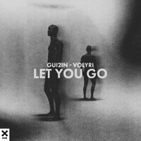 Let You Go - GUI2IN & Volyri