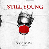 Still young - Frank Moody & Sam Giancana & Tamaz