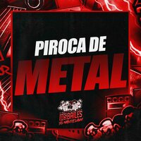 Piroca de Metal - MC Gw & DJ Mano Lost