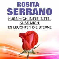 Küss mich, bitte, bitte, küss mich - Rosita Serrano