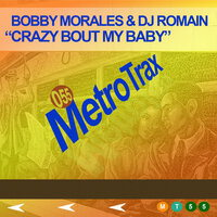 Crazy Bout My Baby - Bobby Morales & DJ Romain