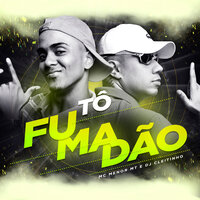 Tô Fumadão - MC Menor MT & DJ Cleitinho