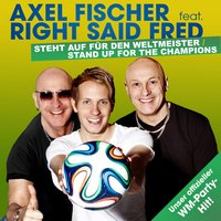 Steht auf für den Weltmeister - Axel Fischer & Right Said Fred