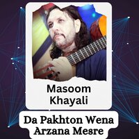 Da Pakhton Wena Arzana Mesre - Masoom Khayali