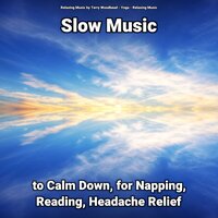 Slow Music to Calm Down Pt. 57 - Relaxing music & Yoga & Relaxing Music by Terry Woodbead