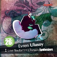 I Love You But I've Chosen Synthesizers - Evren Ulusoy & Ed-win