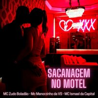 Sacanagem no Motel - Mc Zudo Boladão & MC MENORZINHO DA VS & MC Ismael da Capital