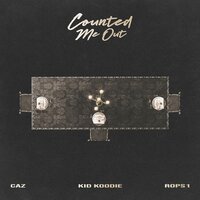 Counted Me Out - Caz & Rops1 & Kid Koodie
