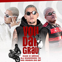 Vou Dar Grau - Caio O Gênio & Dj Emerson 7k & Mc Rogin Do BF Oficial