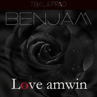 Love a mwin - Benjam