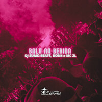 Bala na Bebida - Dj Sumo Beats & DON4 & MC ZL