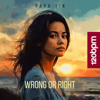 Wrong or Right - Papa Tin