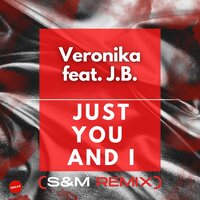 Just You and I - Veronika & J.B. & S&M