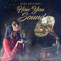 How You Sound - Alek Soltirov