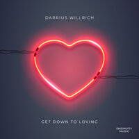 Get Down To Loving - Darrius Willrich