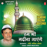 Chalo Hum Bhi Madina Jayenge - Chhote Majid Shola