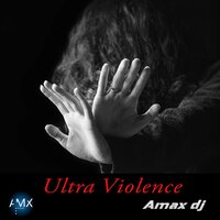 Ultra Violence - Amax DJ