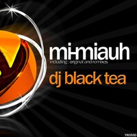 Mi-Miauh - Dj Black Tea & DJ Andrego