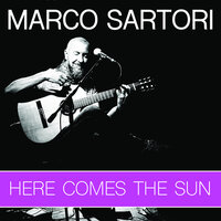 Here Comes the Sun - Marco Sartori