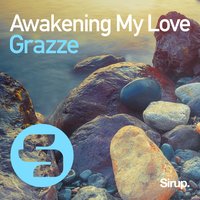 Awakening My Love - GRAZZE