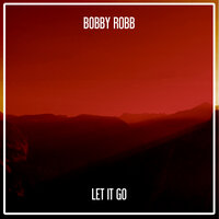 Let It Go - Bobby Robb