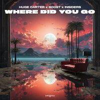 Where Did You Go - Huge Carter & B00ST & Insiders