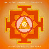 Agni Gayatri Mantra: Vitality and Health - Vidura Barrios & Music for Deep Meditation