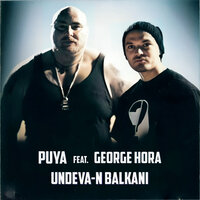Undeva-n Balkani - Puya & George Hora