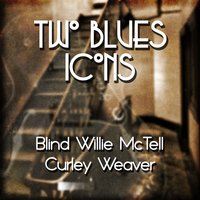 Love Changin' Blues - Blind Willie McTell & Curley Weaver
