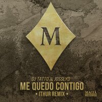 Me Quedo Contigo - DJ Tatto & Josslyd & Ithur
