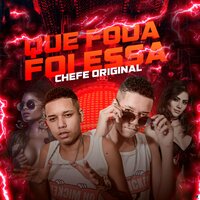 Que Foda Foi Essa  (Brega Funk) - Mc Chefe Original & Jessi