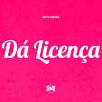 Dá Licença - DJ MILTINHO & Mc VT