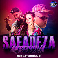 SAFADEZA AGRESSIVA - MC VITIN DA DZ7 & DJ Pietra & Dj Dh & CLUB DA DZ7
