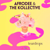 Teardrops - Afrodee & THE KOLLECTIVE