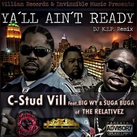 Yall Aint Ready - C-stud Vill & Big WY & Suga Buga & C-STUD VILL feat. BIG WY, SUGA BUGA