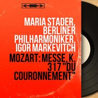 Mass in C Major, K. 317 "Coronation": Benedictus - Berliner Philharmoniker & Igor Markevitch & Maria Stader & Chor der St. Hedwigs-Kathedrale Berlin & Josef Greindl & Sieglinde Wagner & Helmut Krebs & Вольфганг Амадей Моцарт